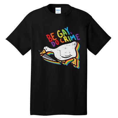 Be Gay Do Crime Goose Rainbow Pride Flag Lgbtq Women Tall T-Shirt