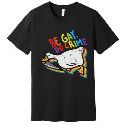 Be Gay Do Crime Goose Rainbow Pride Flag Lgbtq Women Premium T-Shirt