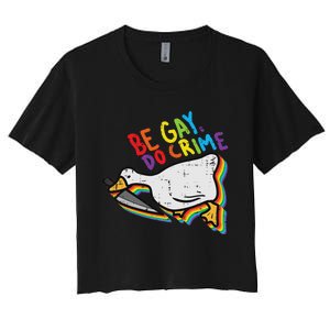 Be Gay Do Crime Goose Rainbow Pride Flag Lgbtq Women Women's Crop Top Tee