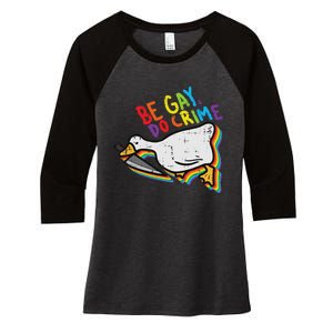 Be Gay Do Crime Goose Rainbow Pride Flag Lgbtq Women Women's Tri-Blend 3/4-Sleeve Raglan Shirt