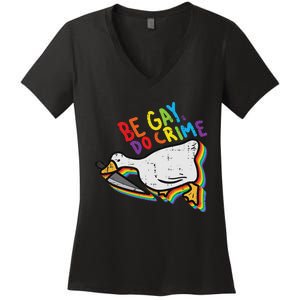 Be Gay Do Crime Goose Rainbow Pride Flag Lgbtq Women Women's V-Neck T-Shirt