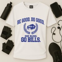 Be Good Do Good God Bless Go B.I.L.L.S Performance Shirt