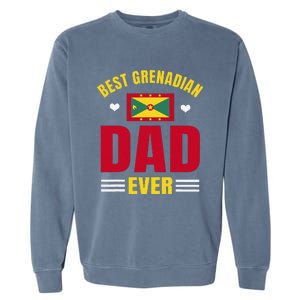 Best Grenadian Dad Ever Grenada FatherS Day Garment-Dyed Sweatshirt