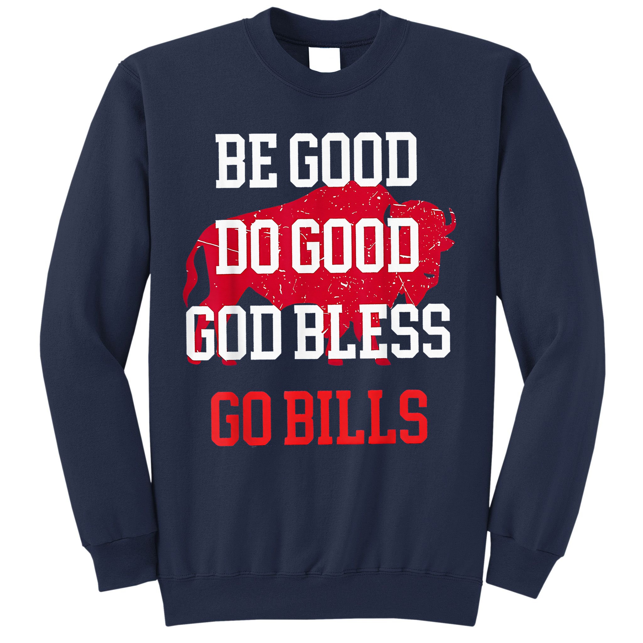 Be Good Do Good Go Bill Sweatshirt