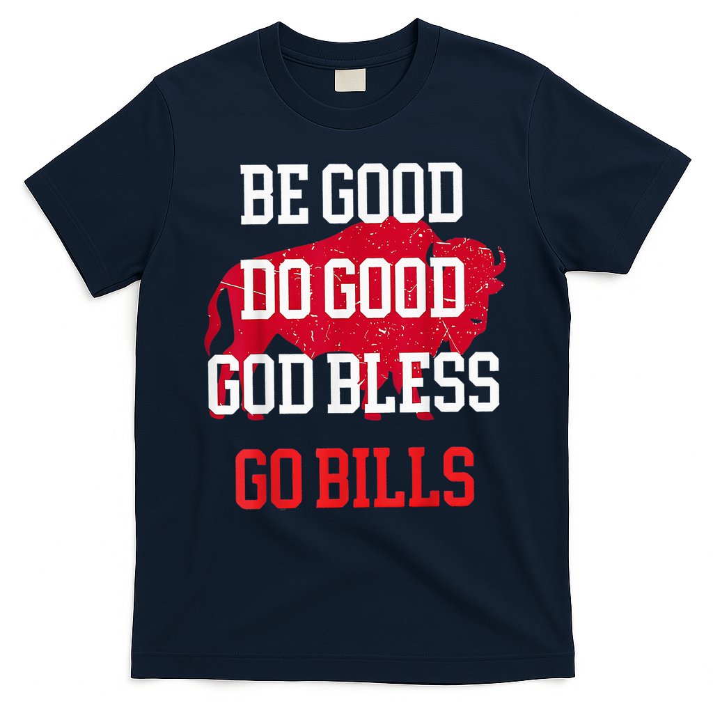 Be Good Do Good Go Bill T-Shirt