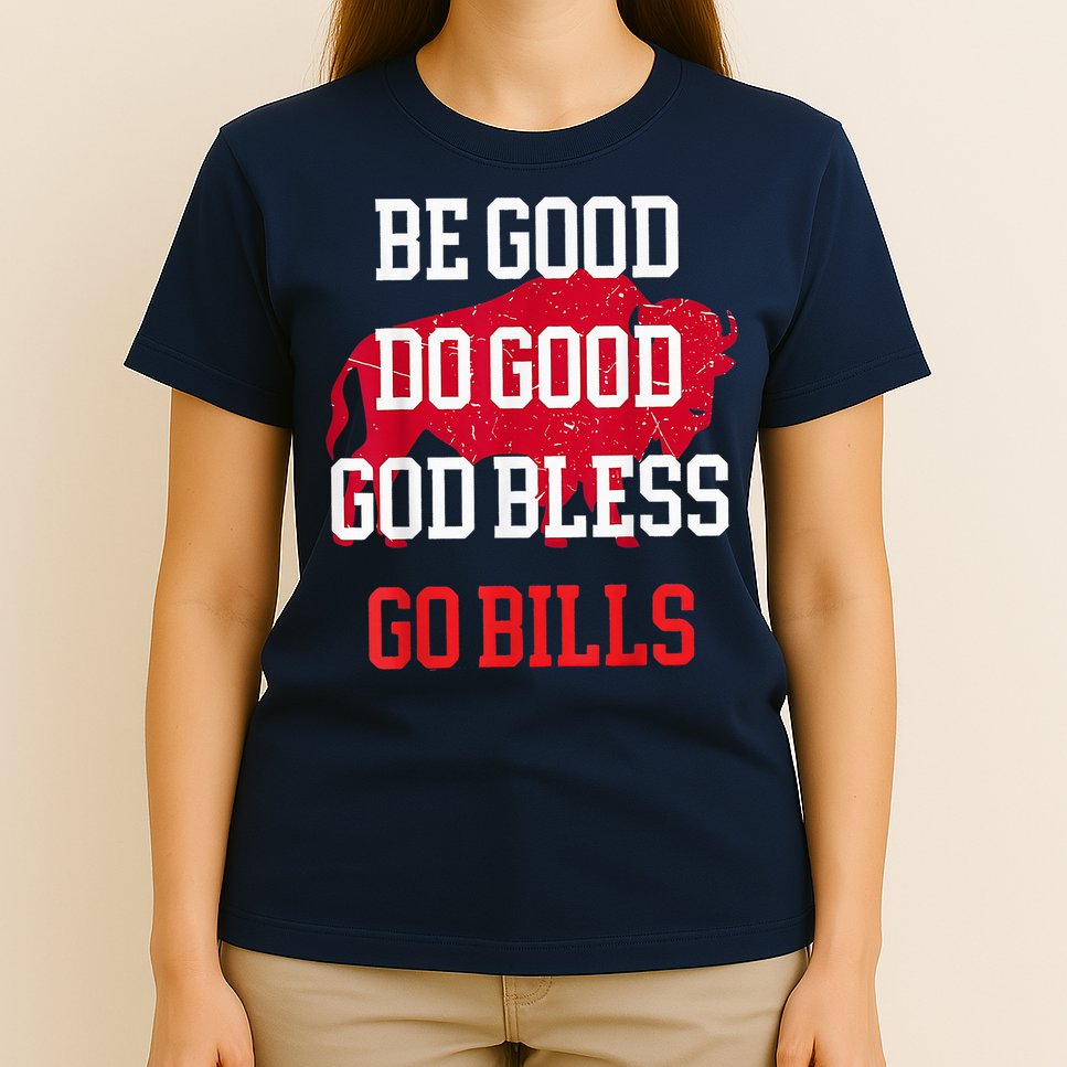 Be Good Do Good Go Bill T-Shirt