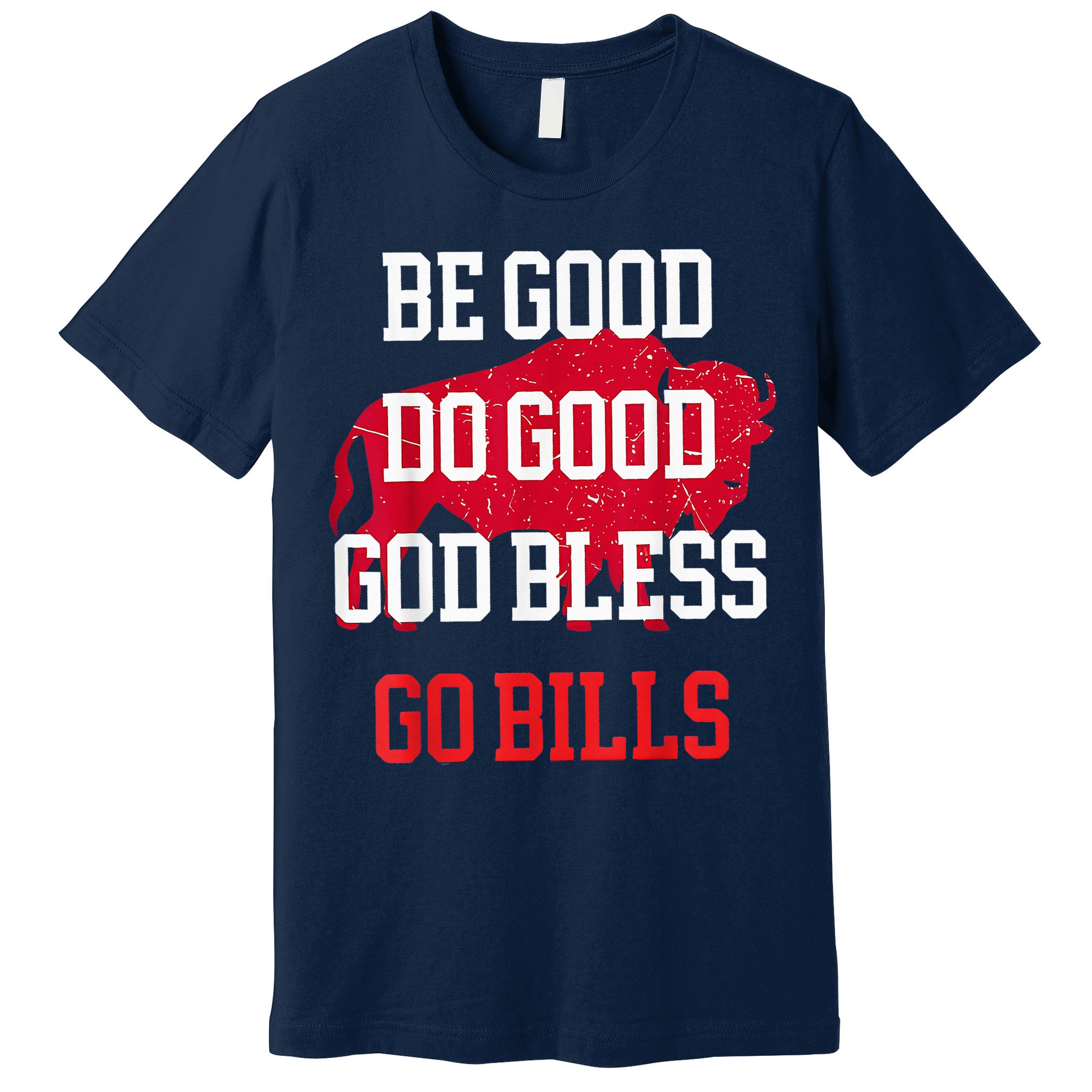 Be Good Do Good Go Bill Premium T-Shirt