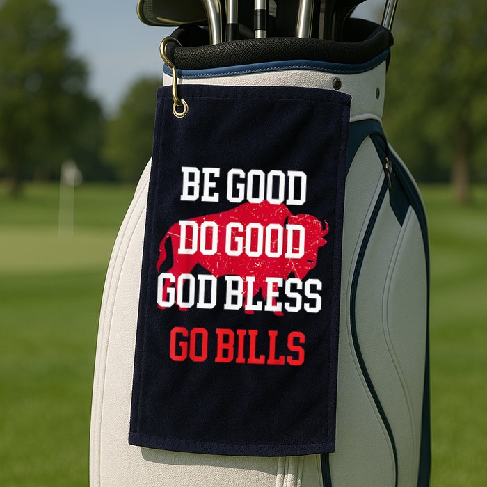 Be Good Do Good Go Bill Golf Towel