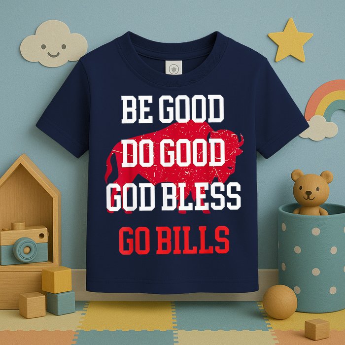 Be Good Do Good Go Bill Toddler T-Shirt