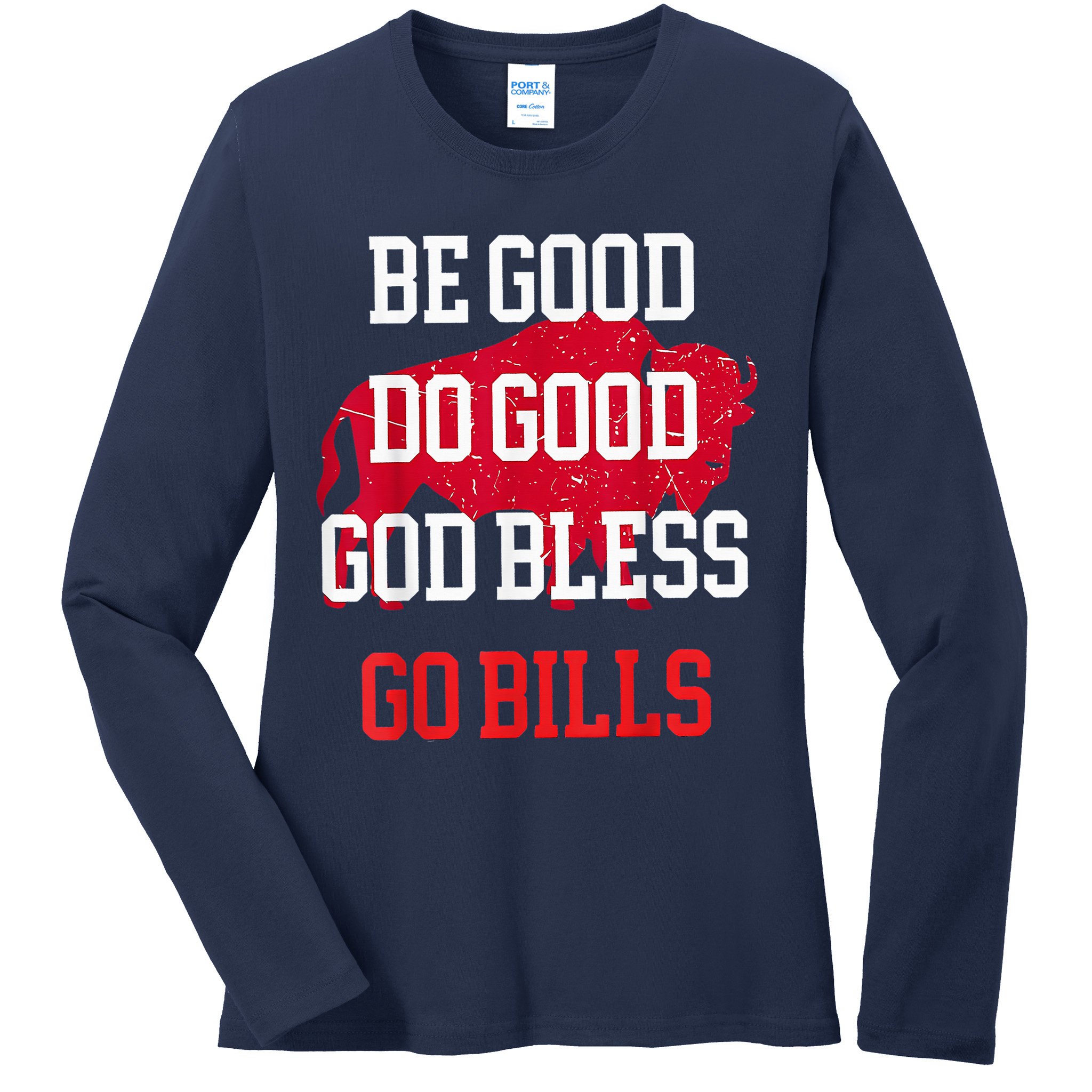 Be Good Do Good Go Bill Ladies Long Sleeve Shirt