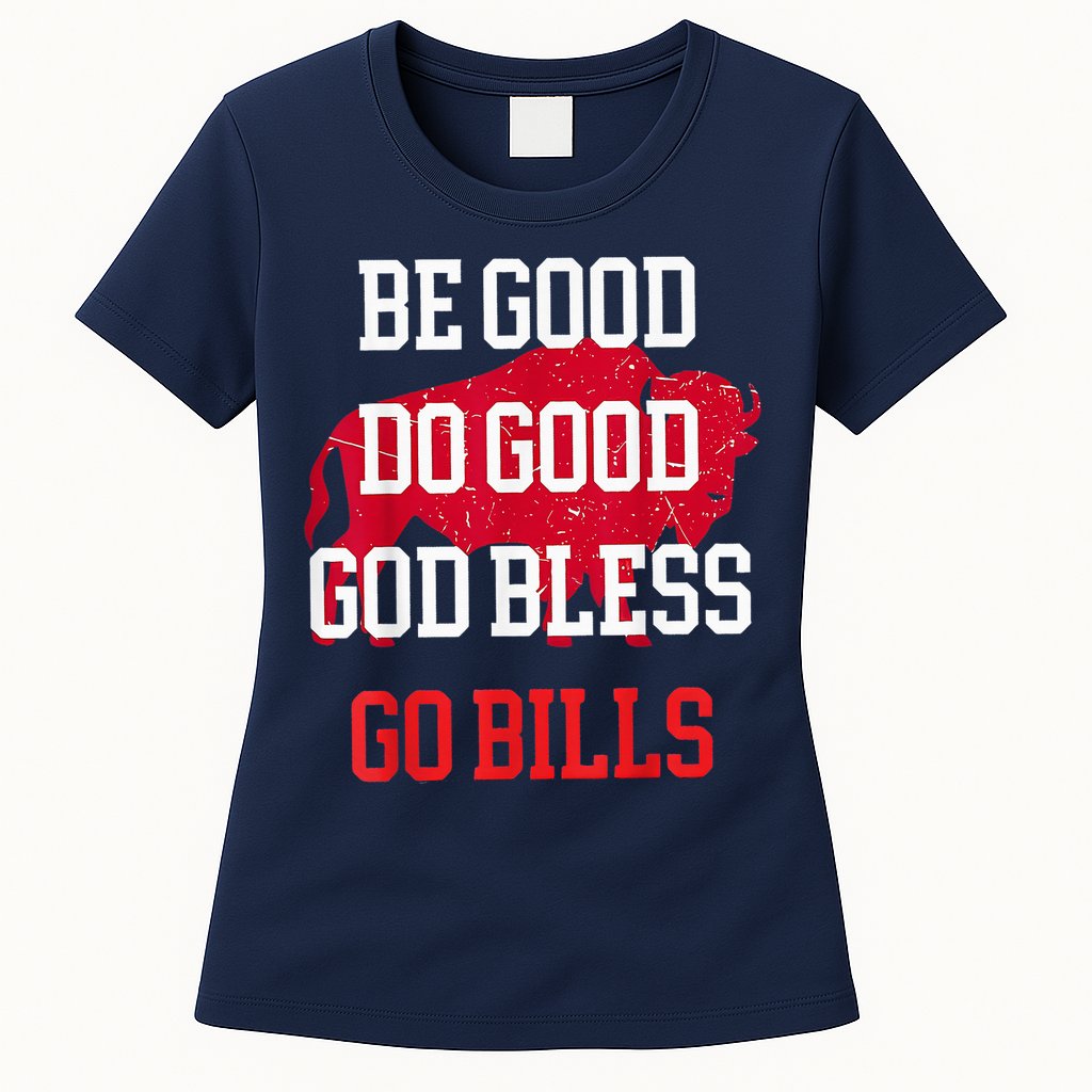 Be Good Do Good Go Bill Womens T-Shirt