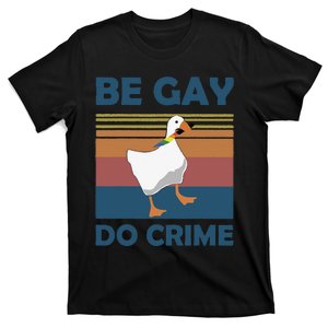 Be Gay Do Crimes Goose LGBTQIA Pride Month Rainbow Flag Gift T-Shirt