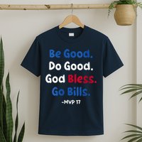Be Good Do Good God Bless Go Bill Mvp 17 T-Shirt