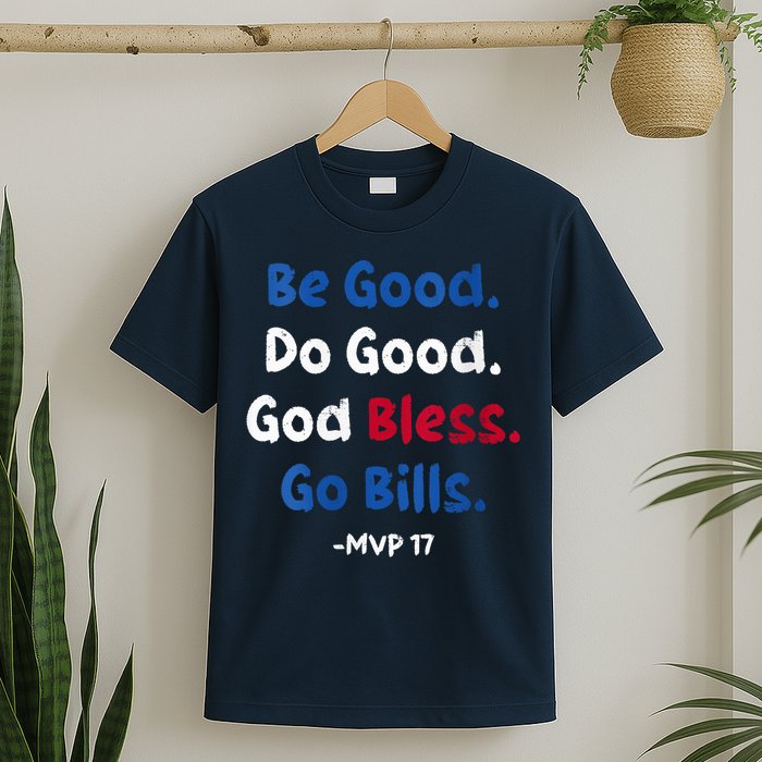 Be Good Do Good God Bless Go Bill Mvp 17 T-Shirt