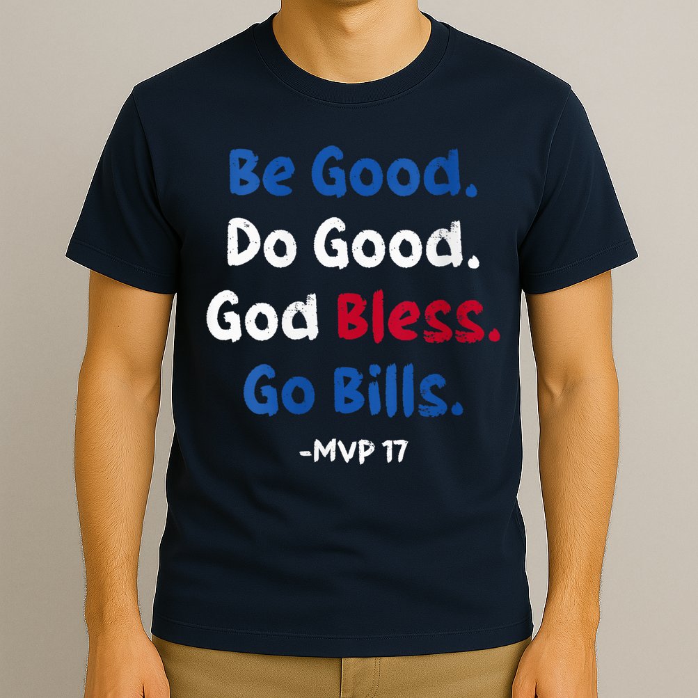 Be Good Do Good God Bless Go Bill Mvp 17 T-Shirt