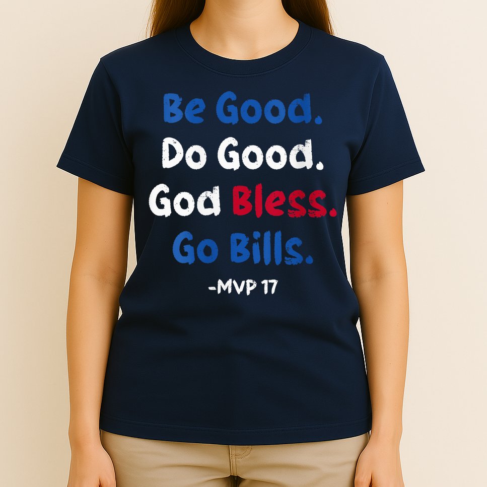 Be Good Do Good God Bless Go Bill Mvp 17 T-Shirt