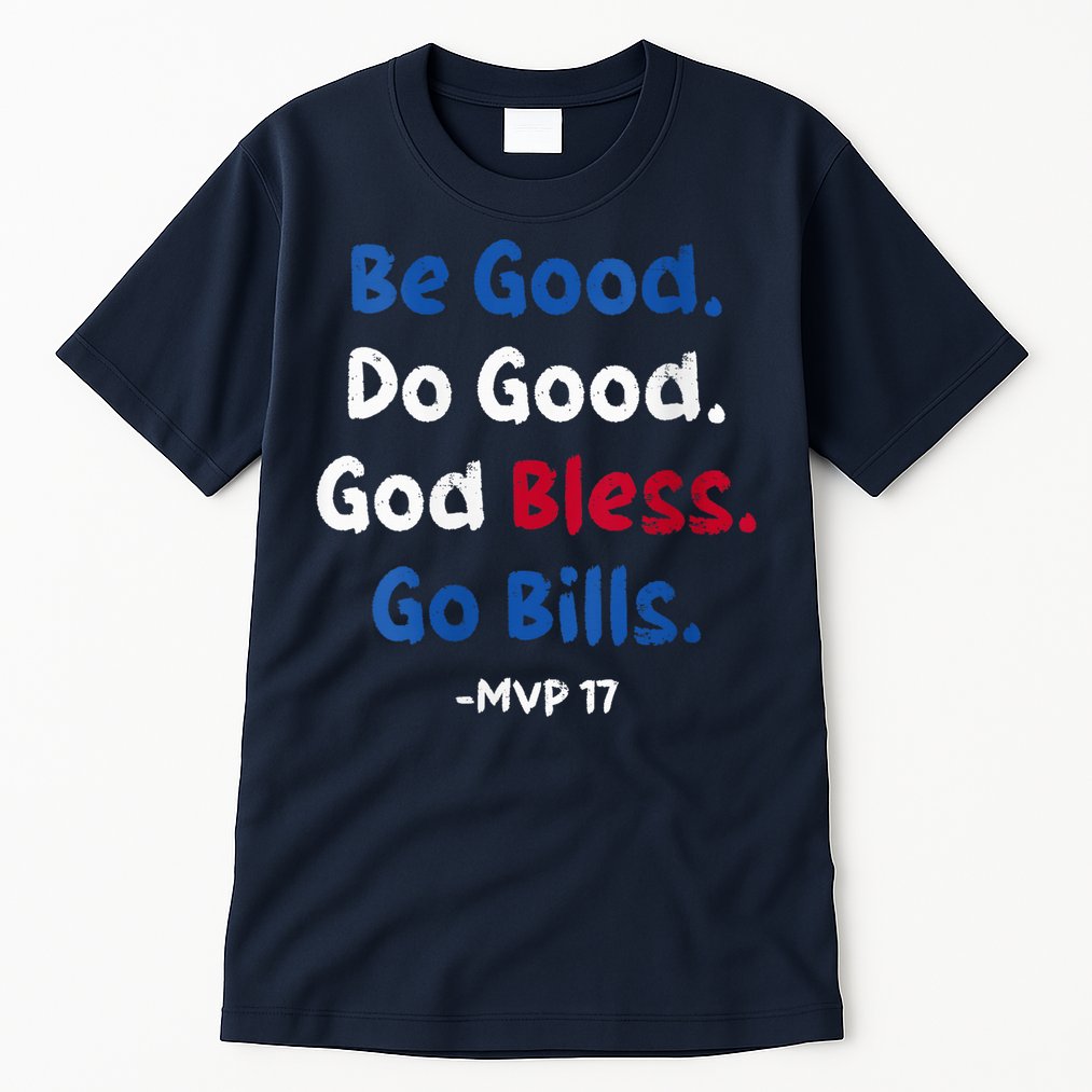 Be Good Do Good God Bless Go Bill Mvp 17 Tall T-Shirt