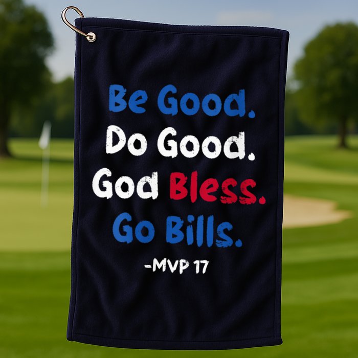 Be Good Do Good God Bless Go Bill Mvp 17 Golf Towel