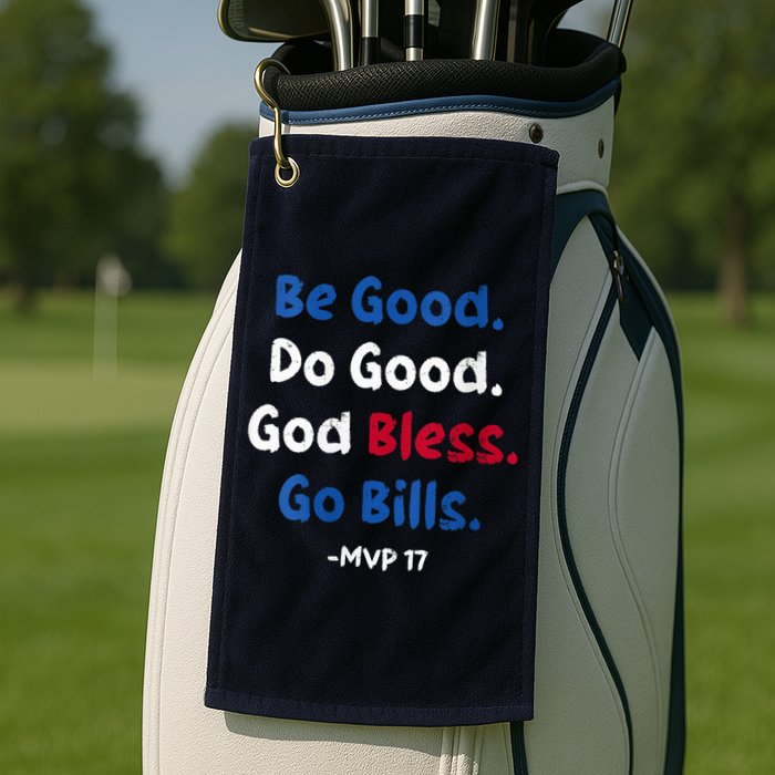 Be Good Do Good God Bless Go Bill Mvp 17 Golf Towel