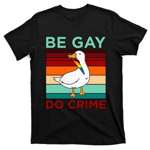 Be Gay Do Crime LGBTQ Pride Month Supporter Graphic T-Shirt