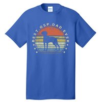 Best Gsp Dad Ever Dog Lover Owner Ger Shorthaired Pointer Gift Tall T-Shirt