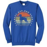 Best Gsp Dad Ever Dog Lover Owner Ger Shorthaired Pointer Gift Tall Sweatshirt