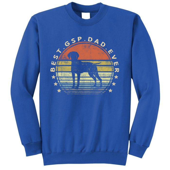 Best Gsp Dad Ever Dog Lover Owner Ger Shorthaired Pointer Gift Tall Sweatshirt