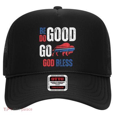 Be Good Do Good God Bless Go Buffalo High Crown Mesh Back Trucker Hat