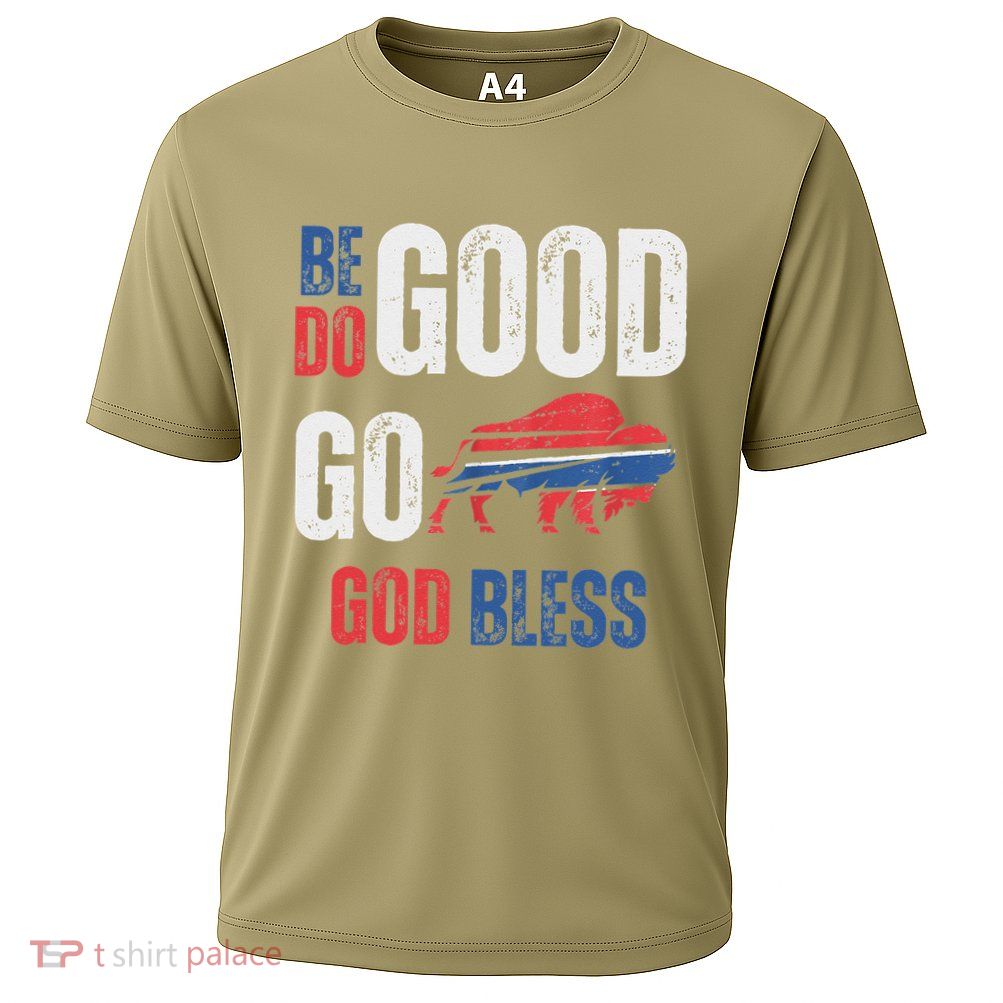 Be Good Do Good God Bless Go Buffalo Cooling Performance Crew T-Shirt