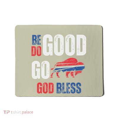 Be Good Do Good God Bless Go Buffalo Mousepad
