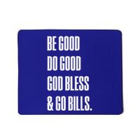 Be Good Do Good God Bless And Go Bill Mousepad