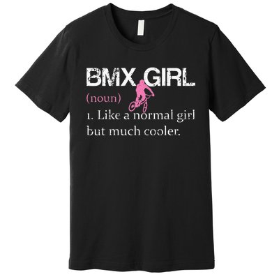 BMX Girl Definition Funny BMX Women Rider Cool Biking Premium T-Shirt