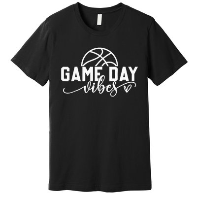 Basketball Game Day Vibes Basketball Mom Life Game Day Premium T-Shirt