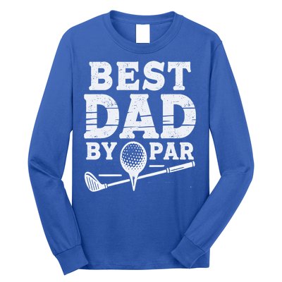 Best Golf Dad By Par Funny Gift Long Sleeve Shirt