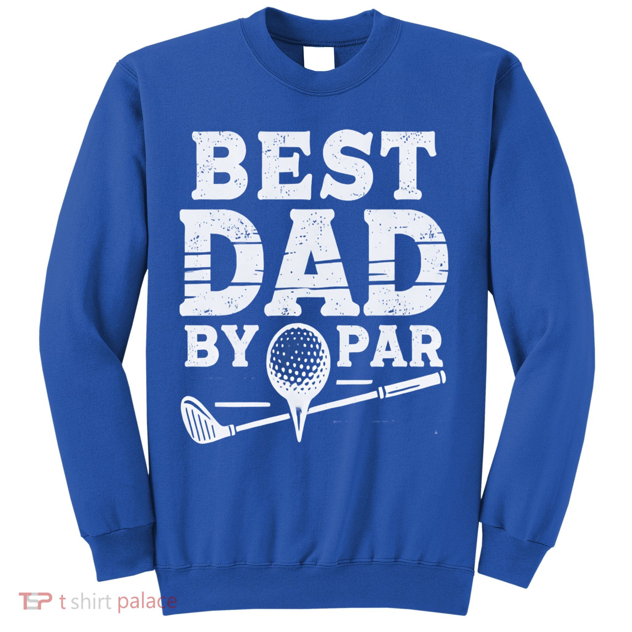 Best Golf Dad By Par Funny Gift Sweatshirt