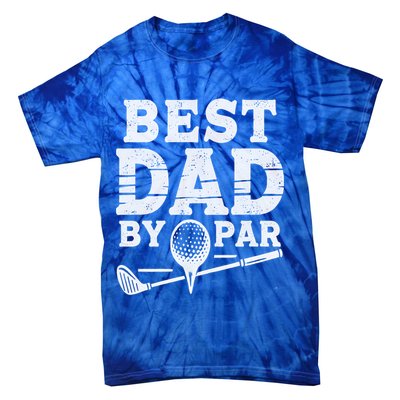 Best Golf Dad By Par Funny Gift Tie-Dye T-Shirt