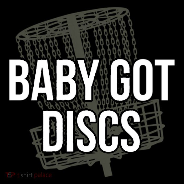 Baby Got Discs Funny Disc Golf Humor Golfer T-Shirt