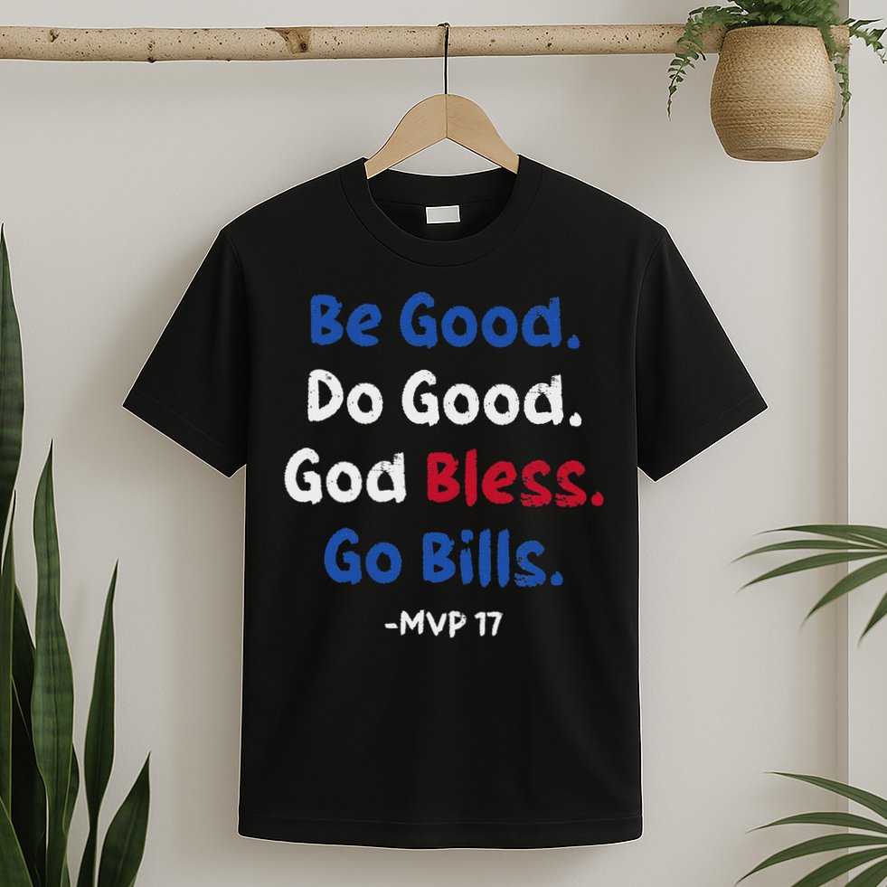 Be Good Do Good God Bless Go Bill T-Shirt