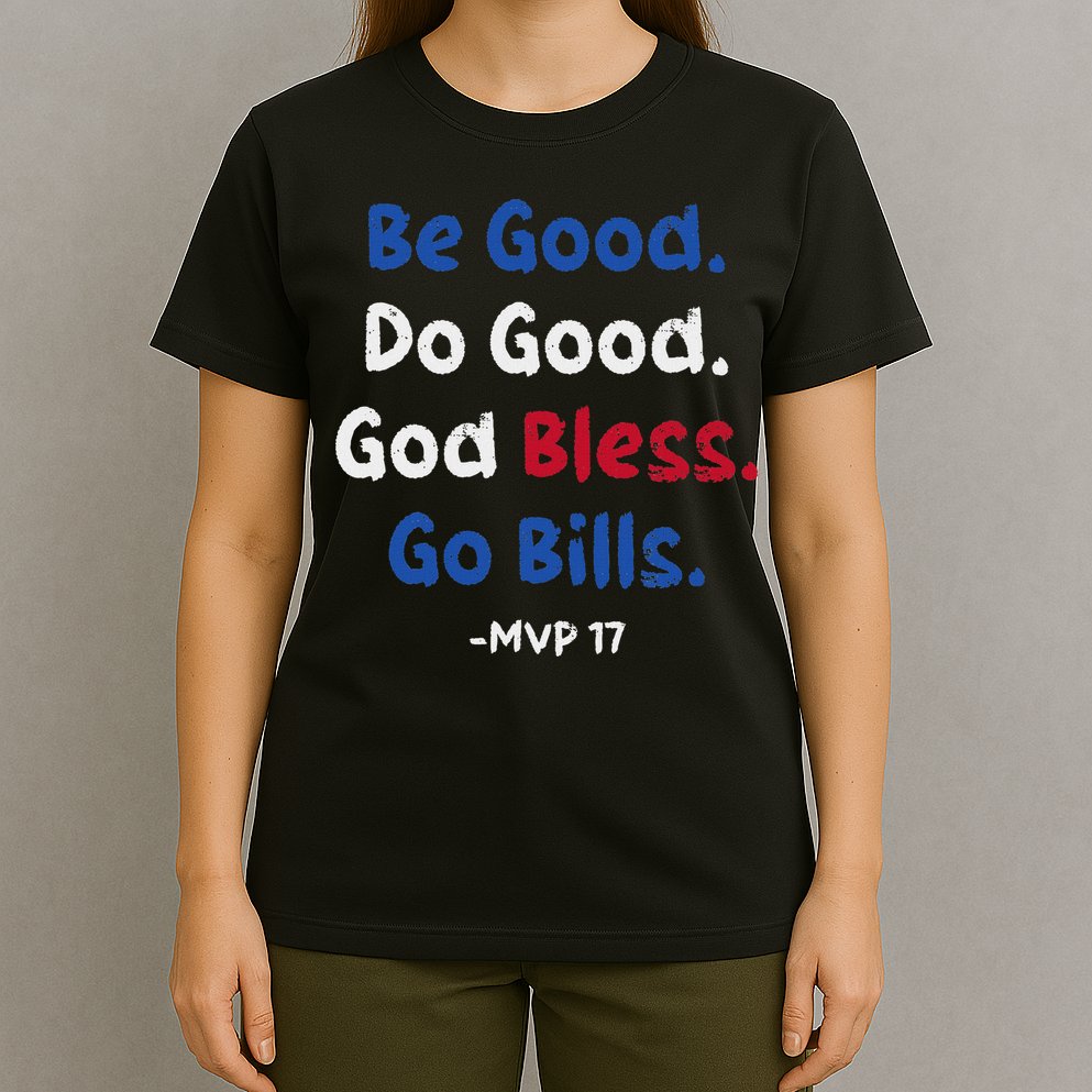 Be Good Do Good God Bless Go Bill T-Shirt