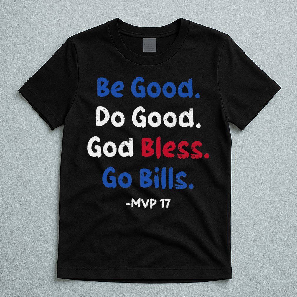 Be Good Do Good God Bless Go Bill T-Shirt