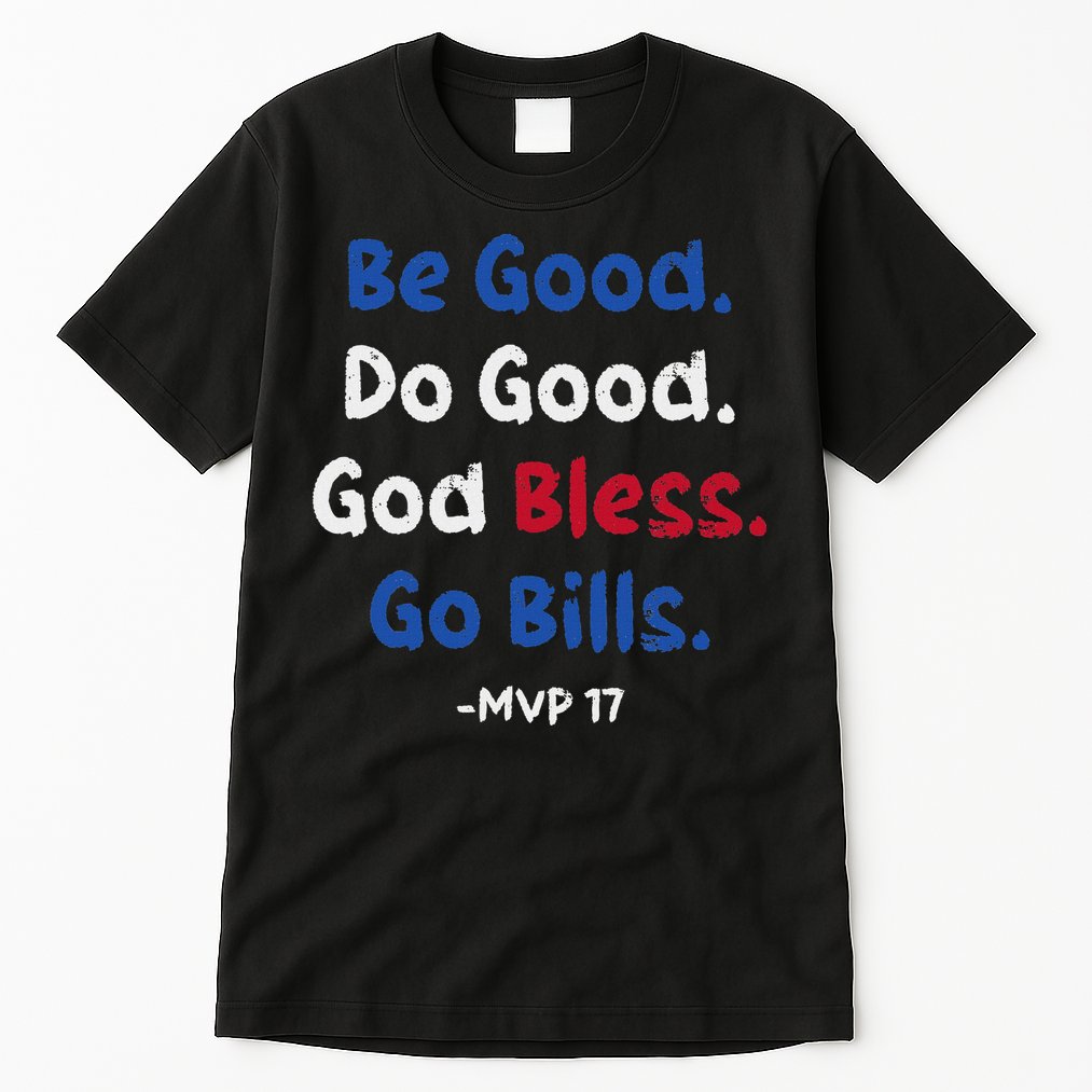 Be Good Do Good God Bless Go Bill Tall T-Shirt