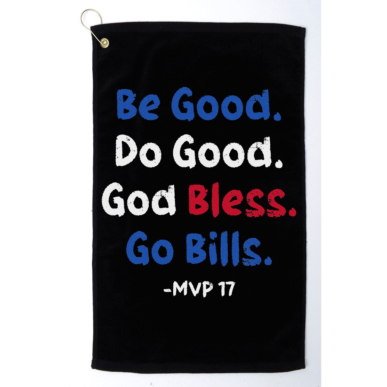 Be Good Do Good God Bless Go Bill Golf Towel