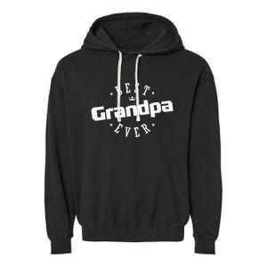 Best Grandpa Ever funny father's day Garment-Dyed Fleece Hoodie