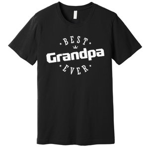 Best Grandpa Ever funny father's day Premium T-Shirt