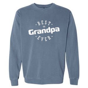 Best Grandpa Ever funny father's day Garment-Dyed Sweatshirt