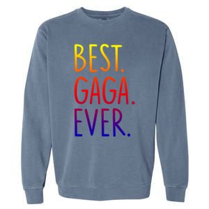 Best Gaga Ever Gift Garment-Dyed Sweatshirt