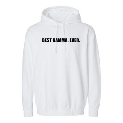 Best Gamma Ever Sarcastic Grandma Novelty Granny Bday Gift Garment-Dyed Fleece Hoodie