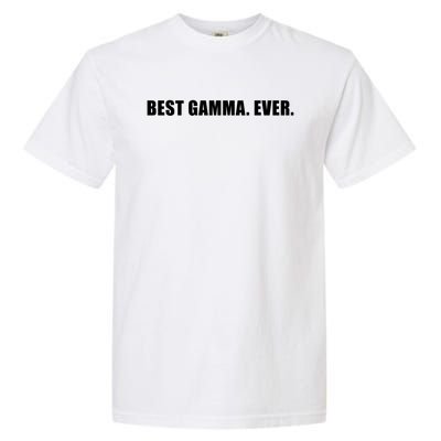 Best Gamma Ever Sarcastic Grandma Novelty Granny Bday Gift Garment-Dyed Heavyweight T-Shirt