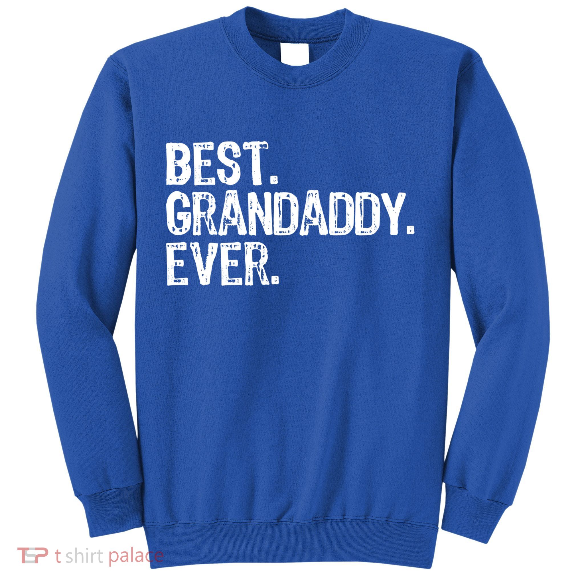 Best Grandaddy Ever Family Funny Cool Funny Gift Sweatshirt
