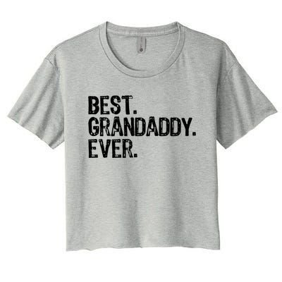 Best Grandaddy Ever Family Funny Cool Funny Gift Women's Crop Top Tee